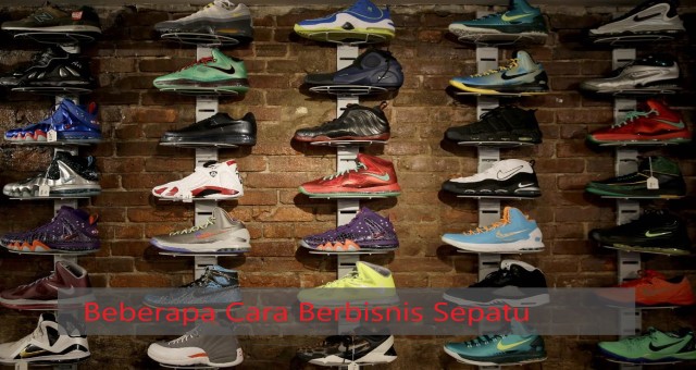 Beberapa Cara Berbisnis Sepatu