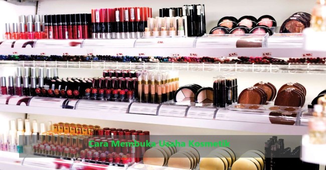 Cara Membuka Usaha Kosmetik