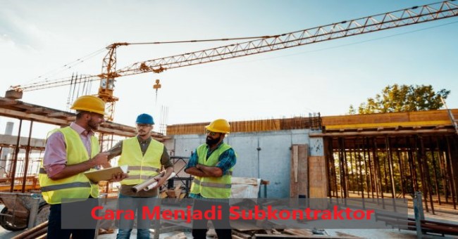 Cara Menjadi Subkontraktor