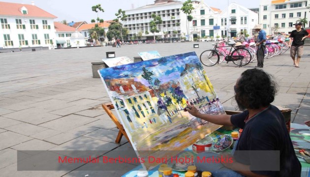 Memulai Berbisnis Dari Hobi Melukis 