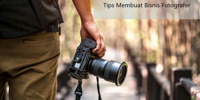 Tips Membuat Bisnis Fotografer