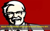 Bisnis Kisah Hidup Inspiratif Kolonel Sanders KFC