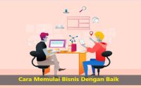 Cara Memulai Bisnis Dengan Baik