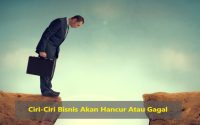 Ciri-Ciri Bisnis Akan Hancur Atau Gagal
