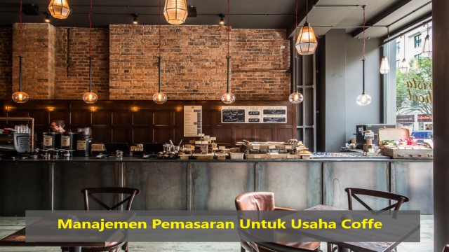 Manajemen Pemasaran Untuk Usaha Coffe