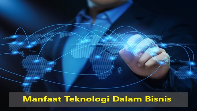 Manfaat Teknologi Dalam Bisnis