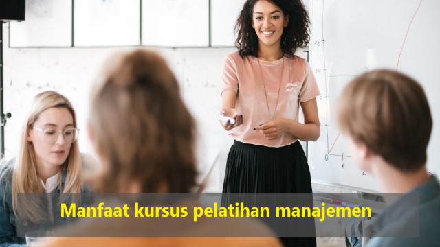 Manfaat kursus pelatihan manajemen