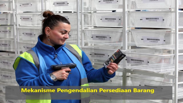 Mekanisme Pengendalian Persediaan Barang