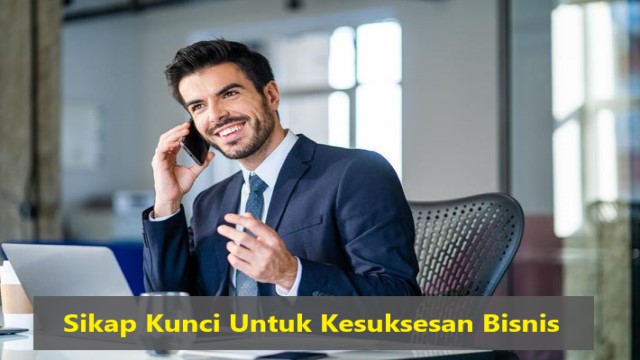 Sikap Kunci Untuk Kesuksesan Bisnis