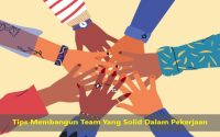 Tips Membangun Team Yang Solid Dalam Pekerjaan