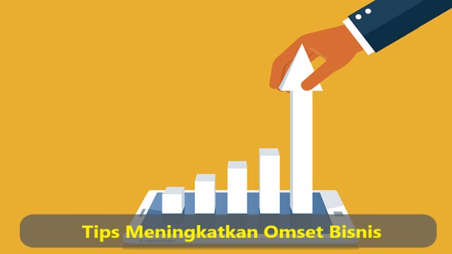 Tips Meningkatkan Omset Bisnis