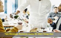 Tips Menjaga Restoran Kamu Di 2023 Tetap Ramai