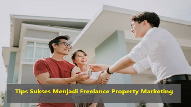 Tips Sukses Menjadi Freelance Property Marketing