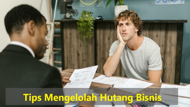 Tips Mengelolah Hutang Bisnis